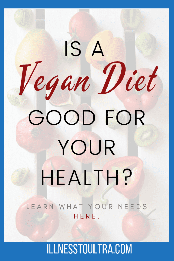 Is A Vegan Diet Good For Your Health? Illness to Ultra